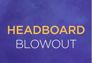 Buy Headboard Blowout!