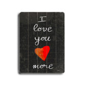 I Love You More Wood Sign - 12" x 9"
