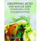 Dropping Acid the Reflux Diet Cookbook and Cure
