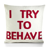 "I Try To Behave" Decorative Pillow