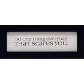 Do One Thing Everyday That Scares You Print Art