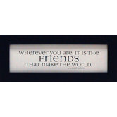 Wherever You Are, It Is The Friends Print Art