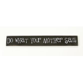 "Do What Your Mother Says" Sign Board